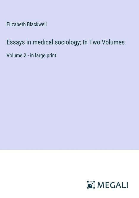Elizabeth Blackwell: Essays in medical sociology; In Two Volumes, Buch