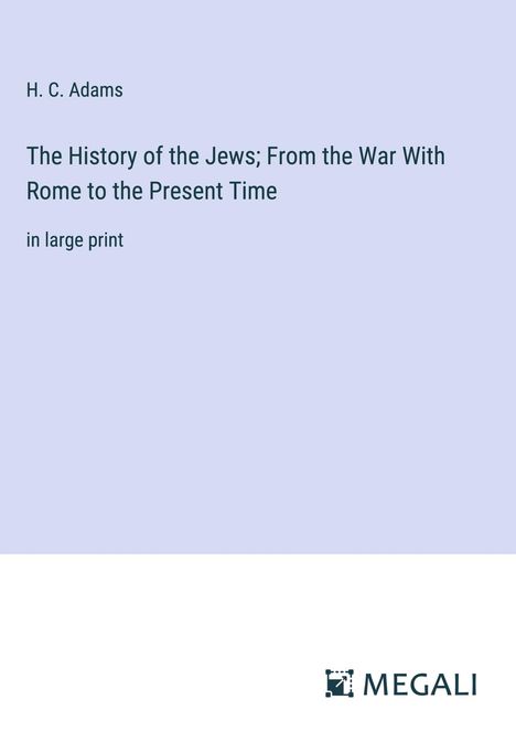 H. C. Adams: The History of the Jews; From the War With Rome to the Present Time, Buch