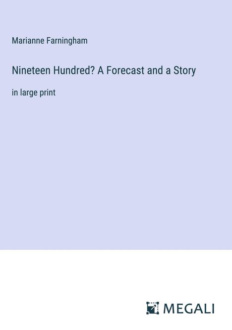 Marianne Farningham: Nineteen Hundred? A Forecast and a Story, Buch