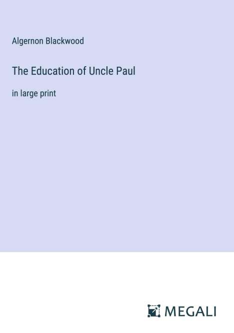 Algernon Blackwood: The Education of Uncle Paul, Buch