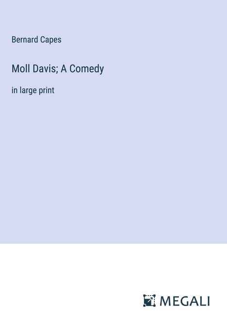 Bernard Capes: Moll Davis; A Comedy, Buch