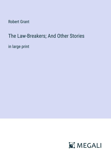 Robert Grant: The Law-Breakers; And Other Stories, Buch