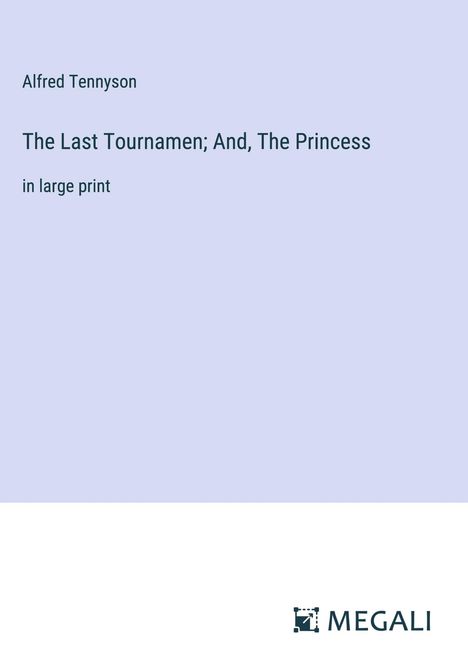 Alfred Tennyson: The Last Tournamen; And, The Princess, Buch