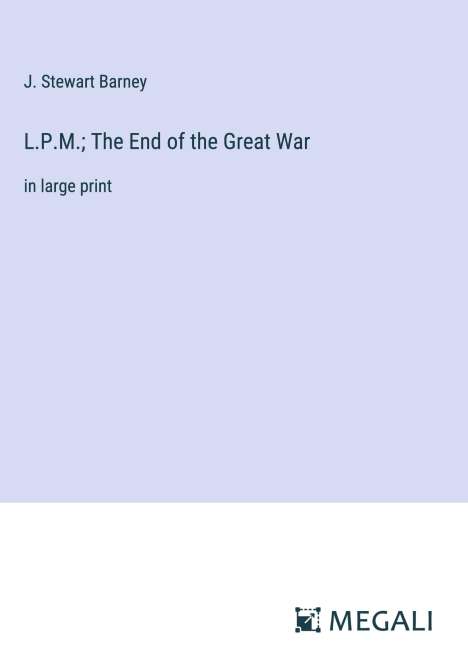 J. Stewart Barney: L.P.M.; The End of the Great War, Buch