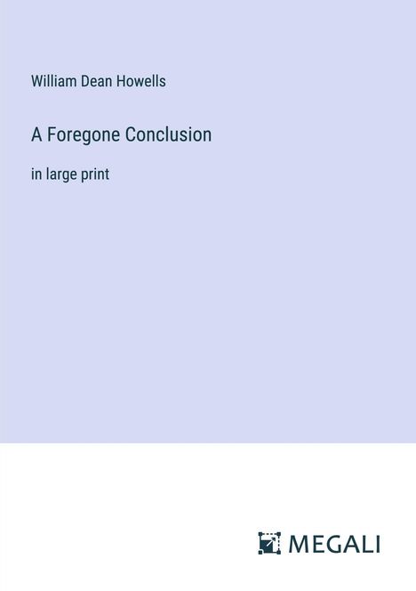 William Dean Howells: A Foregone Conclusion, Buch