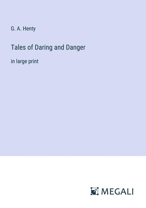 G. A. Henty: Tales of Daring and Danger, Buch