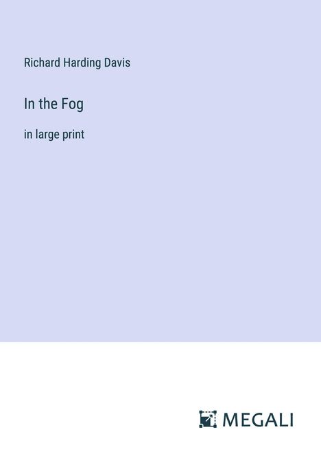 Richard Harding Davis: In the Fog, Buch