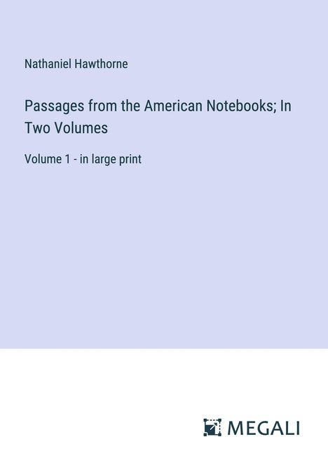 Nathaniel Hawthorne: Passages from the American Notebooks; In Two Volumes, Buch