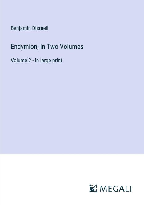 Benjamin Disraeli: Endymion; In Two Volumes, Buch