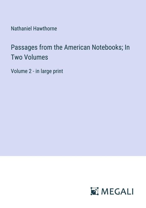 Nathaniel Hawthorne: Passages from the American Notebooks; In Two Volumes, Buch