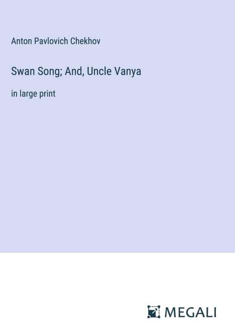 Anton Pavlovich Chekhov: Swan Song; And, Uncle Vanya, Buch