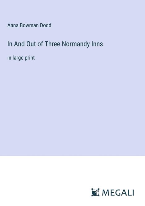 Anna Bowman Dodd: In And Out of Three Normandy Inns, Buch