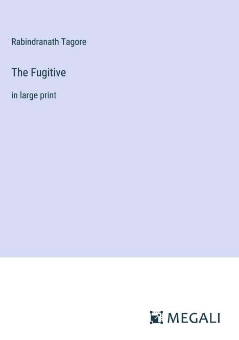 Rabindranath Tagore: The Fugitive, Buch