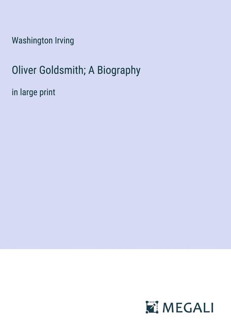 Washington Irving: Oliver Goldsmith; A Biography, Buch