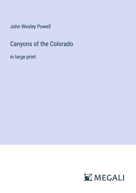 John Wesley Powell: Canyons of the Colorado, Buch