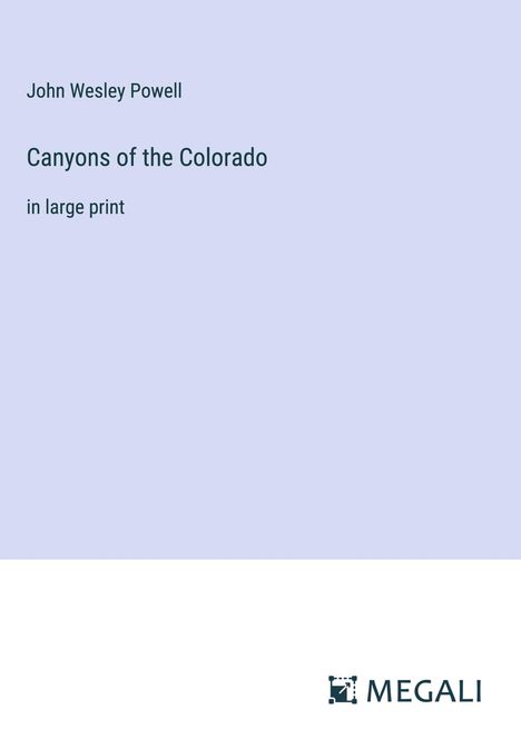 John Wesley Powell: Canyons of the Colorado, Buch