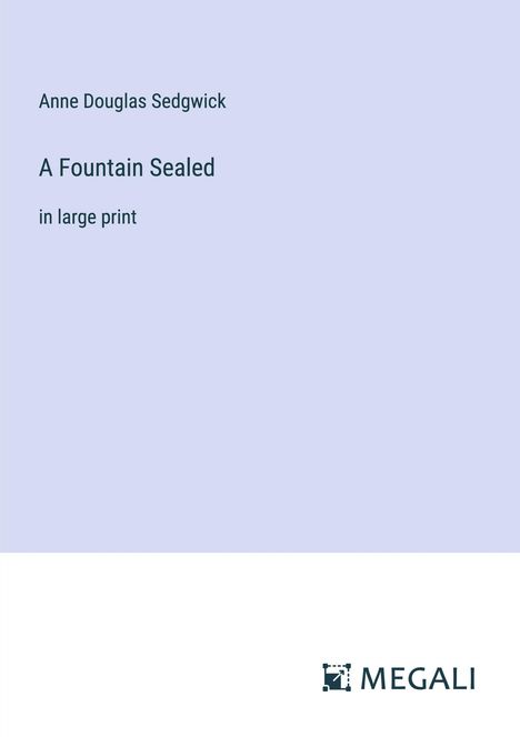 Anne Douglas Sedgwick: A Fountain Sealed, Buch