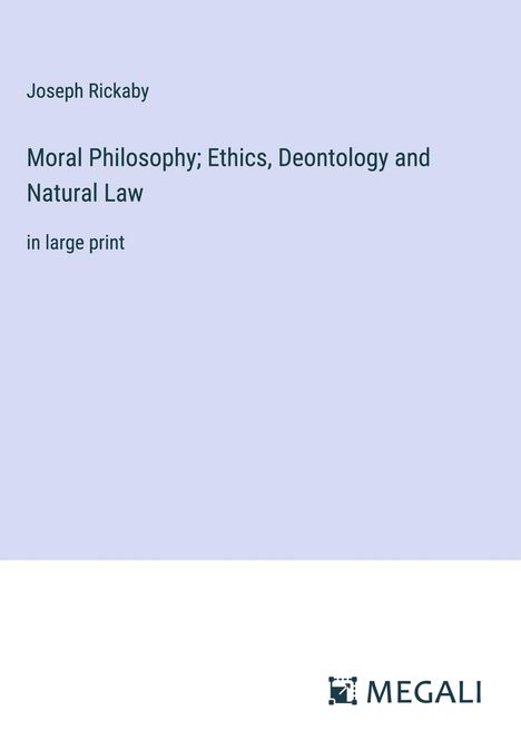 Joseph Rickaby: Moral Philosophy; Ethics, Deontology and Natural Law, Buch