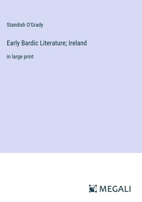 Standish O'Grady: Early Bardic Literature; Ireland, Buch