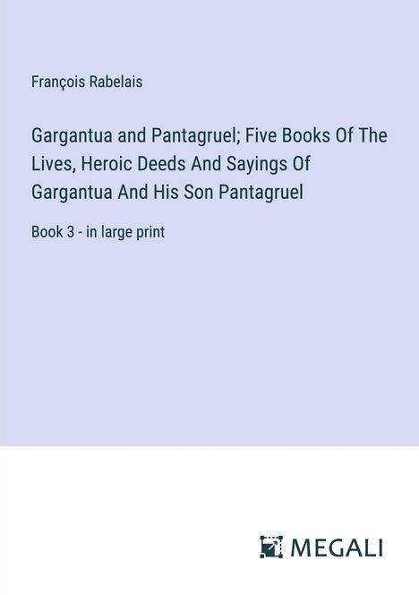 François Rabelais: Gargantua and Pantagruel; Five Books Of The Lives, Heroic Deeds And Sayings Of Gargantua And His Son Pantagruel, Buch