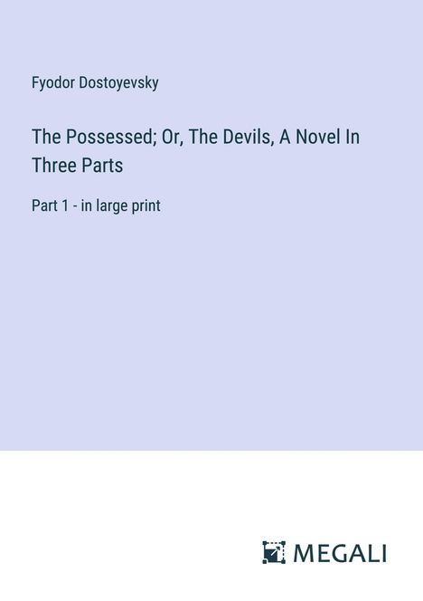 Fyodor Dostoyevsky: The Possessed; Or, The Devils, A Novel In Three Parts, Buch