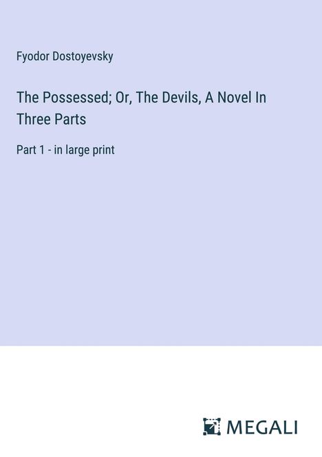 Fyodor Dostoyevsky: The Possessed; Or, The Devils, A Novel In Three Parts, Buch