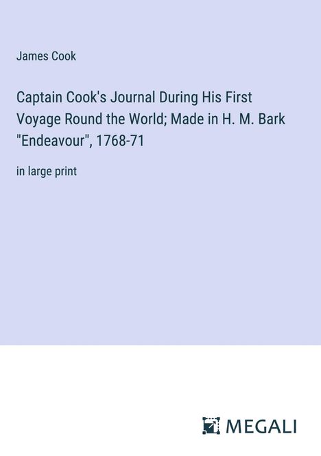 James Cook: Captain Cook's Journal During His First Voyage Round the World; Made in H. M. Bark "Endeavour", 1768-71, Buch
