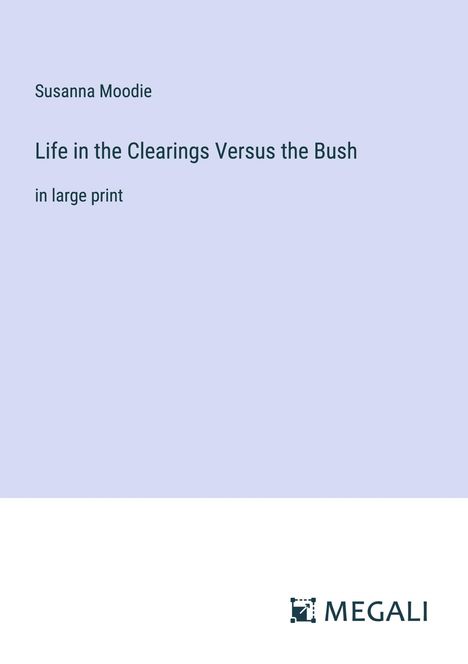 Susanna Moodie: Life in the Clearings Versus the Bush, Buch