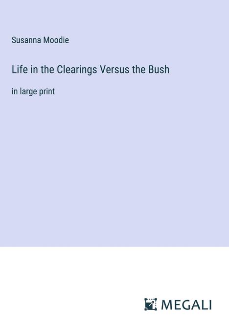 Susanna Moodie: Life in the Clearings Versus the Bush, Buch
