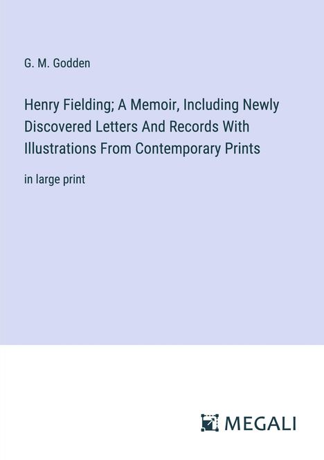 G. M. Godden: Henry Fielding; A Memoir, Including Newly Discovered Letters And Records With Illustrations From Contemporary Prints, Buch