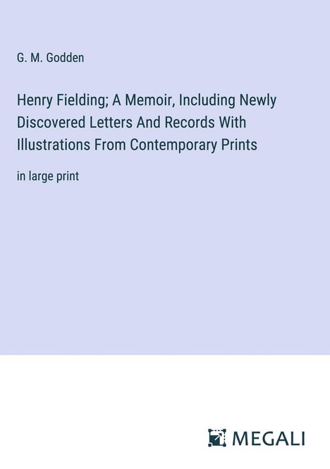 G. M. Godden: Henry Fielding; A Memoir, Including Newly Discovered Letters And Records With Illustrations From Contemporary Prints, Buch