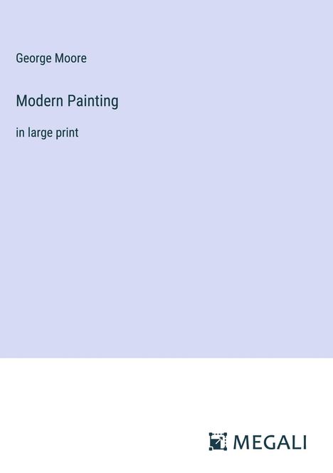 George Moore: Modern Painting, Buch
