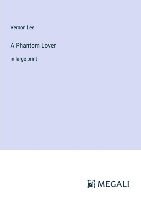 Vernon Lee: A Phantom Lover, Buch