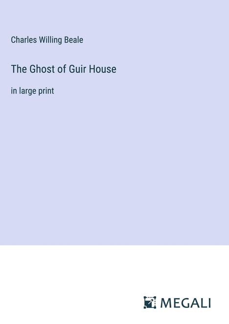 Charles Willing Beale: The Ghost of Guir House, Buch