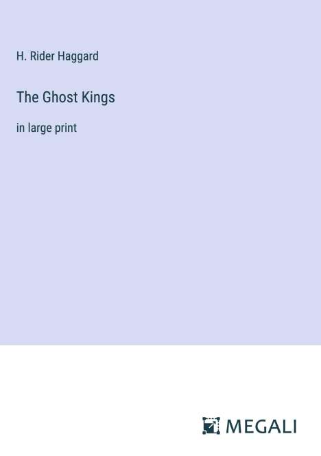 H. Rider Haggard: The Ghost Kings, Buch