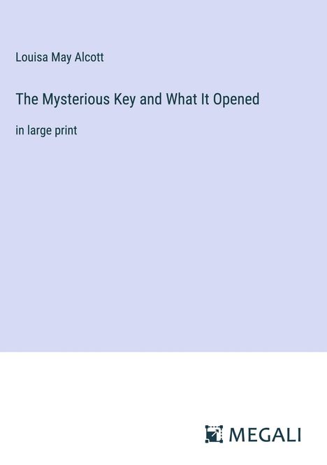 Louisa May Alcott: The Mysterious Key and What It Opened, Buch