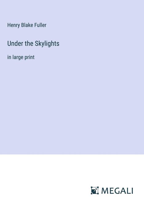 Henry Blake Fuller: Under the Skylights, Buch
