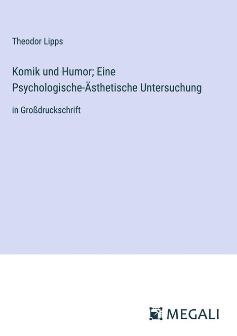 Theodor Lipps: Komik und Humor; Eine Psychologische-Ästhetische Untersuchung, Buch