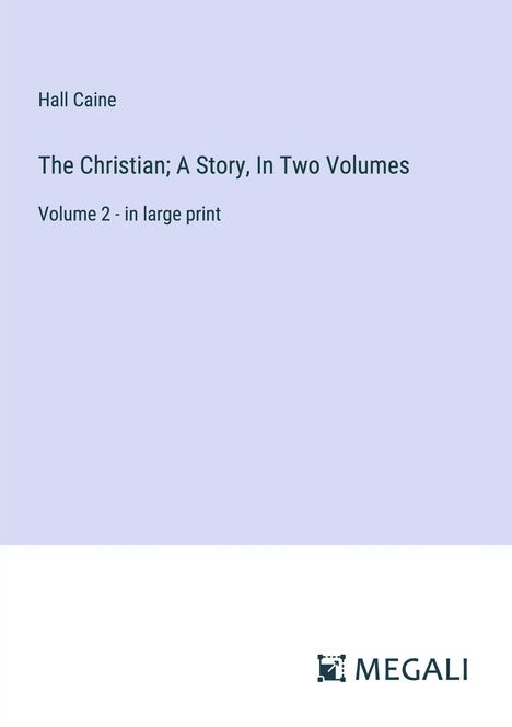 Hall Caine: The Christian; A Story, In Two Volumes, Buch