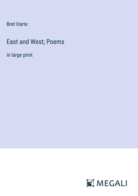 Bret Harte: East and West; Poems, Buch