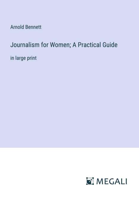 Arnold Bennett: Journalism for Women; A Practical Guide, Buch