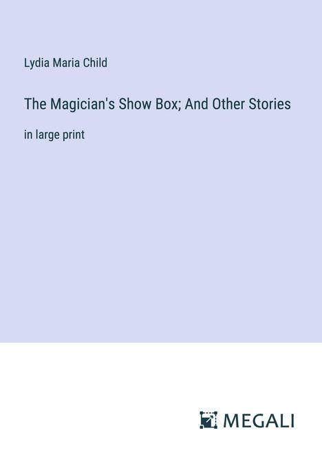 Lydia Maria Child: The Magician's Show Box; And Other Stories, Buch