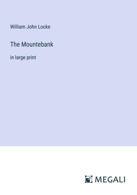 William John Locke: The Mountebank, Buch