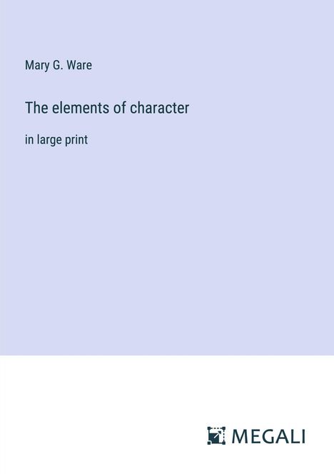 Mary G. Ware: The elements of character, Buch