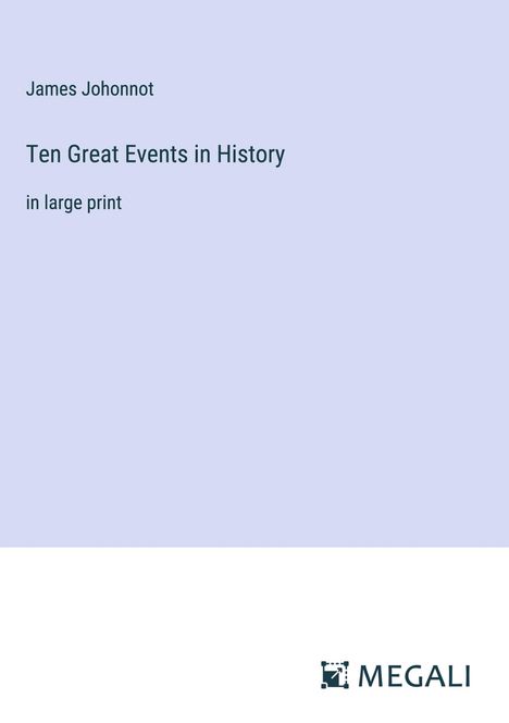 James Johonnot: Ten Great Events in History, Buch