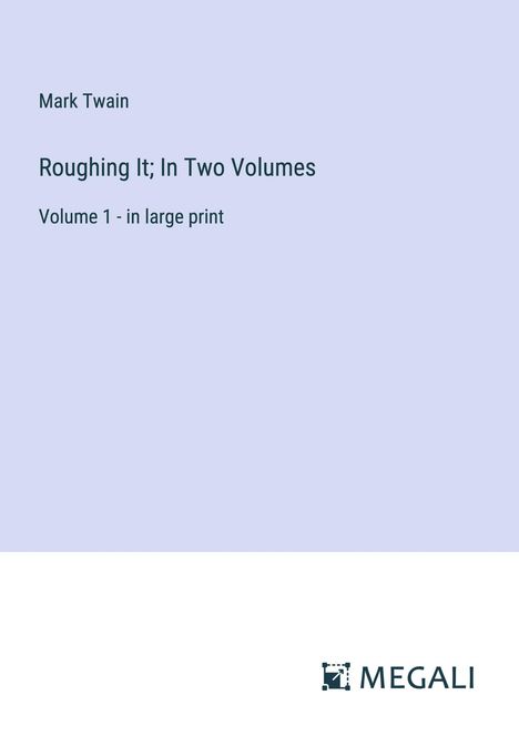Mark Twain: Roughing It; In Two Volumes, Buch