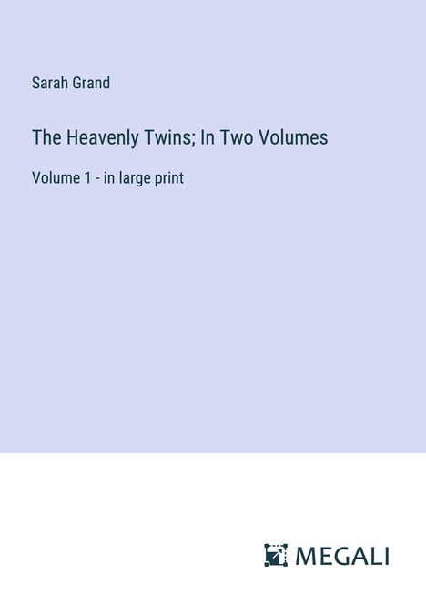 Sarah Grand: The Heavenly Twins; In Two Volumes, Buch