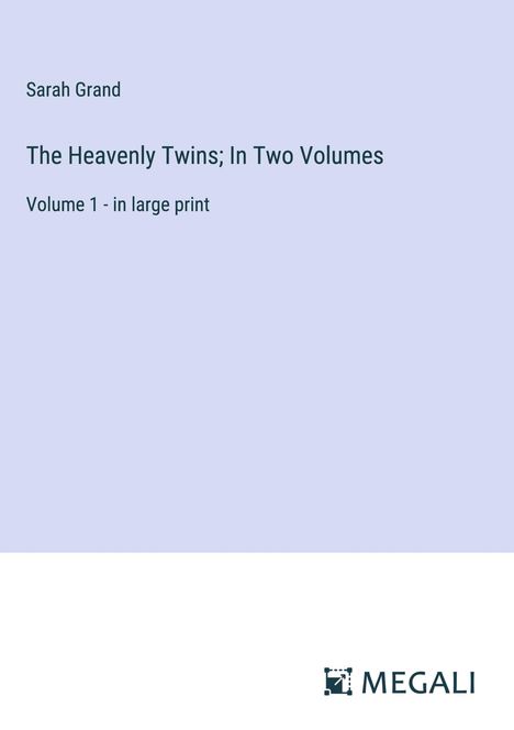 Sarah Grand: The Heavenly Twins; In Two Volumes, Buch