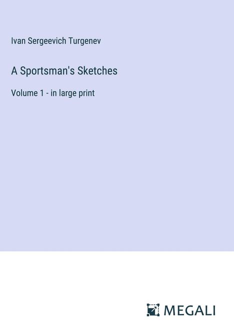 Ivan Sergeevich Turgenev: A Sportsman's Sketches, Buch