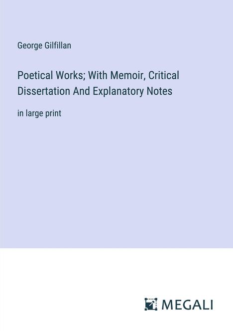 George Gilfillan: Poetical Works; With Memoir, Critical Dissertation And Explanatory Notes, Buch